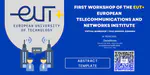 First Workshop of the EUT+ European Telecommunications and Networks Institute